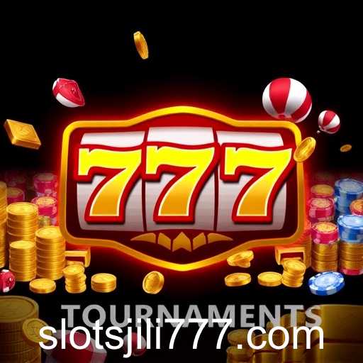 Exploring 'Tournaments' in the World of JILI Slots 777